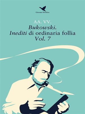 cover image of Bukowski. Inediti di ordinaria follia &#8211; Volume 7